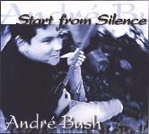 Andre Bush      Start From Silence